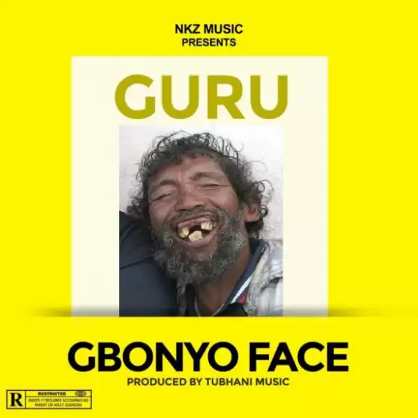 Guru - Gbonyo Face (Prod. By TubhaniMuzik)